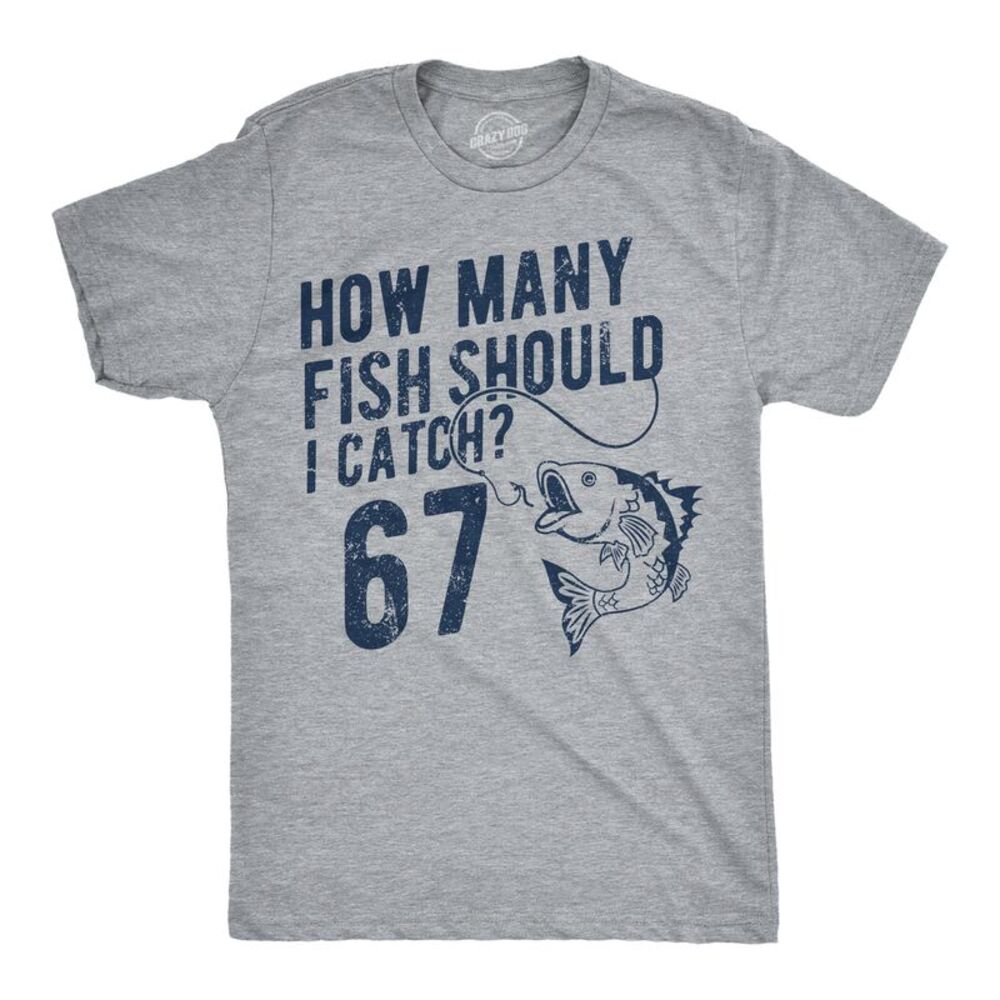 Mens Funny T Shirts How Many Fish Should I Catch 6 7 Sarcastic Fishing Meme Tee